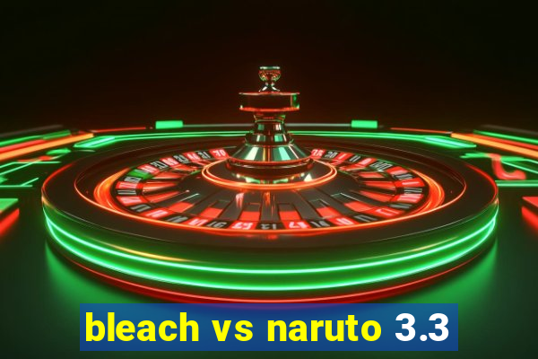 bleach vs naruto 3.3